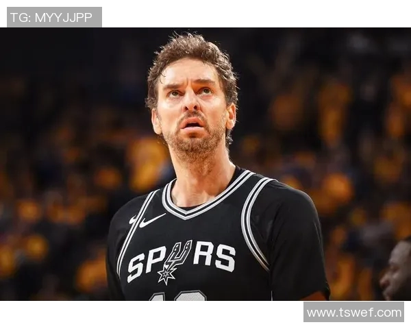 马刺老将加索尔成为球队不可或缺的力量!